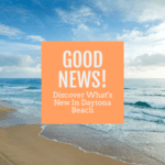Discover What’s New In Daytona Beach